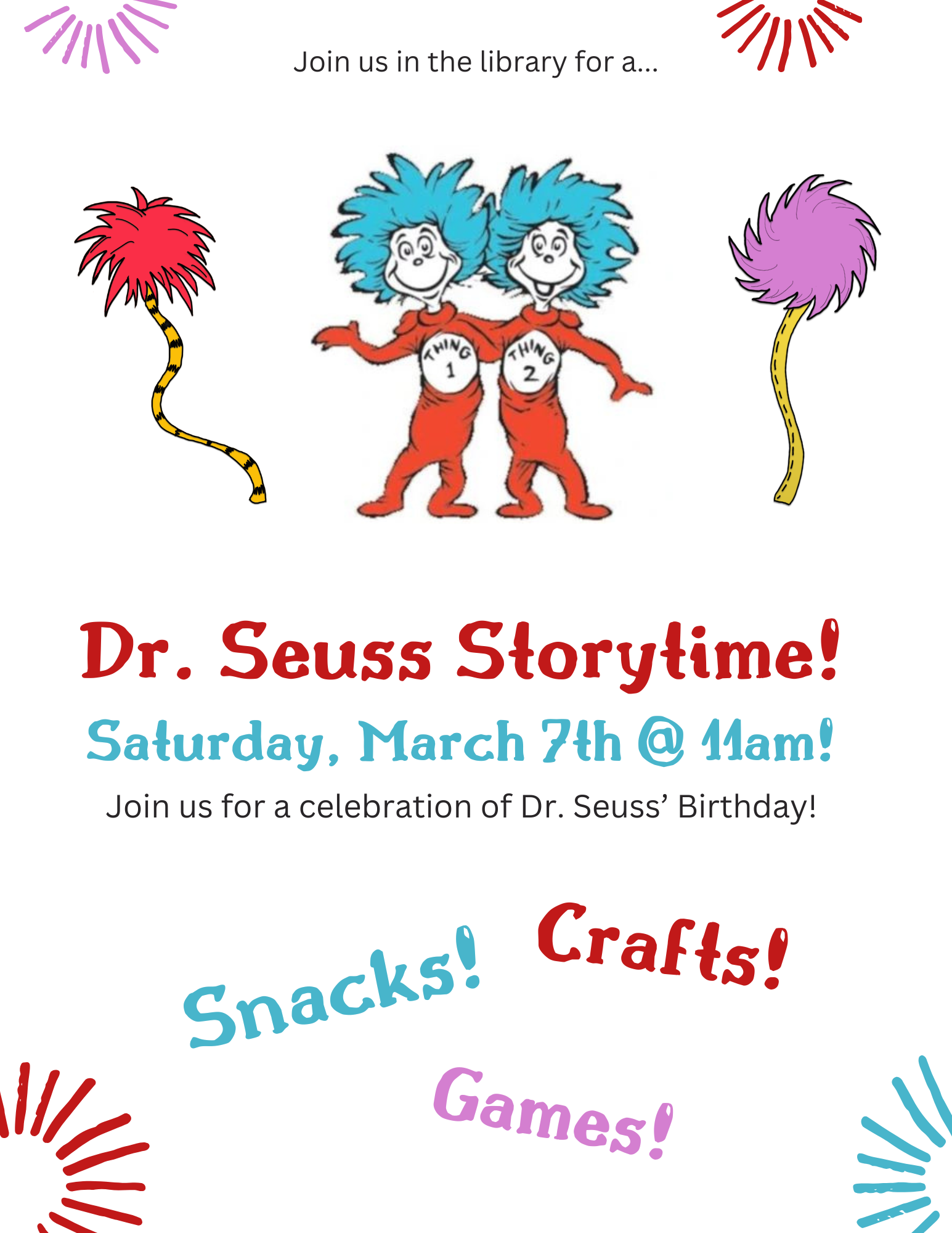Flyer for Dr. Seuss Storytime on Saturday, March 7th at 11am. There will be stories, snacks, crafts, and games.