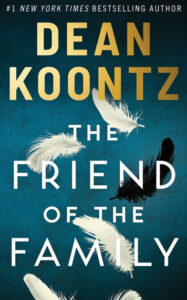 Cover of, "The Friend of the Family" by Dean Koontz