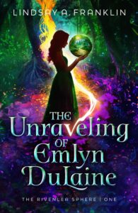 Cover of "The Unraveling of Emlyn Dulaine" by Lindsay A. Franklin