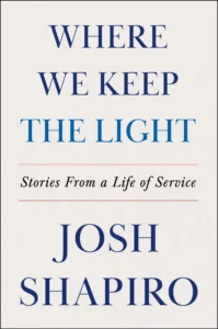 Cover of "Where We Keep the Light: Stories from a Life of Service" by Josh Shapiro