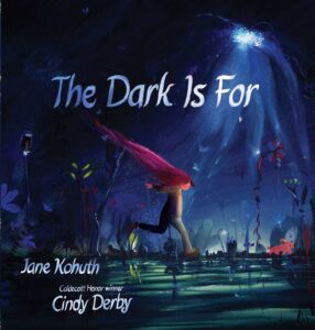 Cover of "The Dark is For" written by Jane Kohuth and illustrated by Cindy Derby