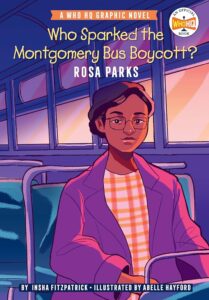 Cover of "Who Sparked the Montgomery Bus Boycott?: Rosa Parks: A Who HQ Graphic Novel" by Insha Fitzpatrick
