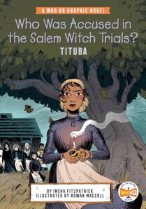 Cover of "Who Was Accused in the Salem Witch Trials?: Tituba: A Who HQ Graphic Novel" by Insha Fitzpatrick