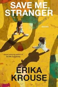Cover of "Save Me, Stranger" by Erika Krouse
