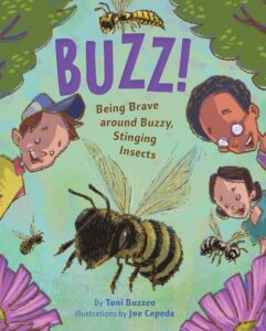 Cover of "Buzz! Being Brave Around Buzzy, Stinging Insects" written by Toni Buzzeo, illustrated by Joe Cepeda