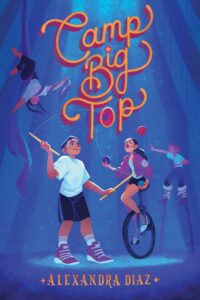 Cover of "Camp Big Top" by Alexandra Diaz
