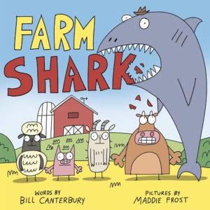 Cover of "Farm Shark" written by Bill Canterbury, illustrated by Maddie Frost